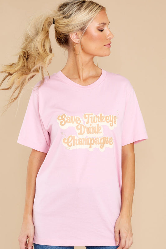 Save Turkeys Drink Champagne Pink Tee