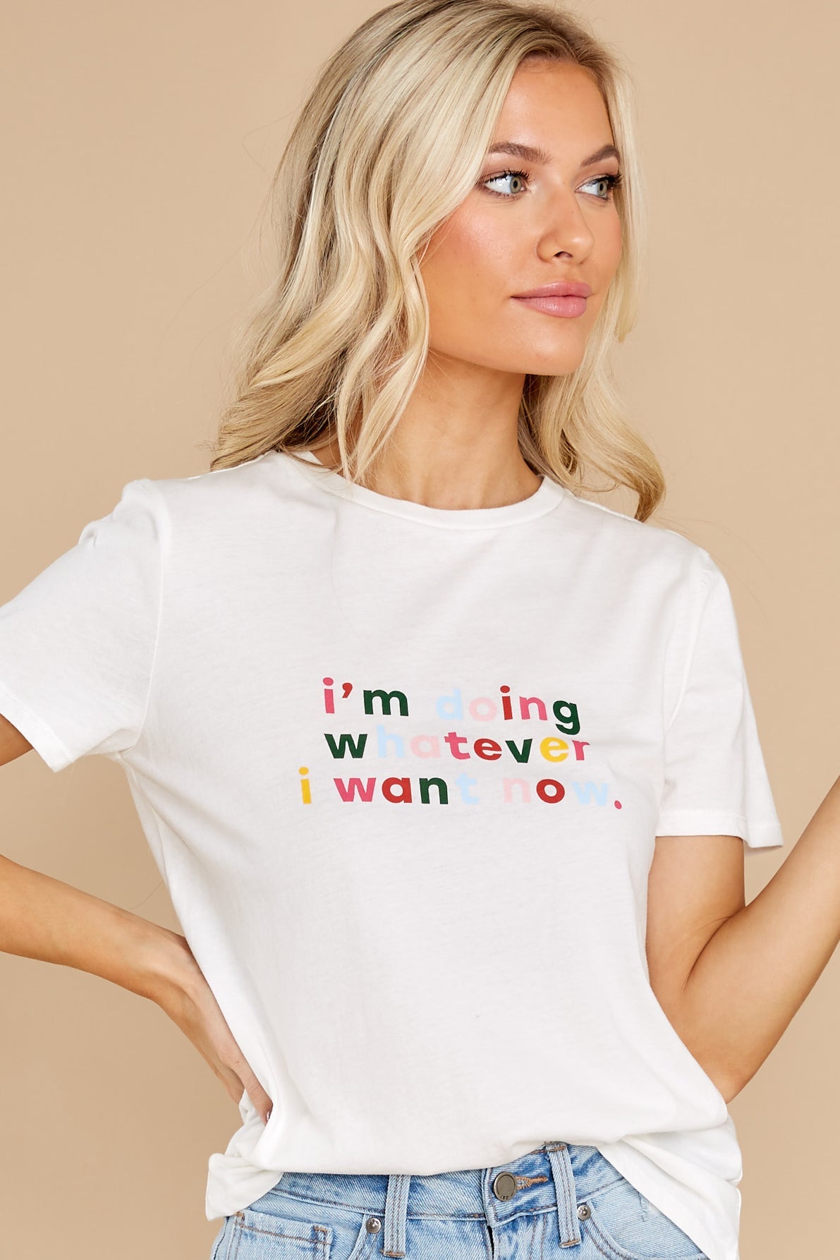 Whatever I Want Now White Tee